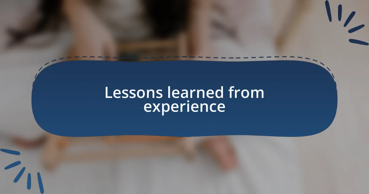 Lessons learned from experience