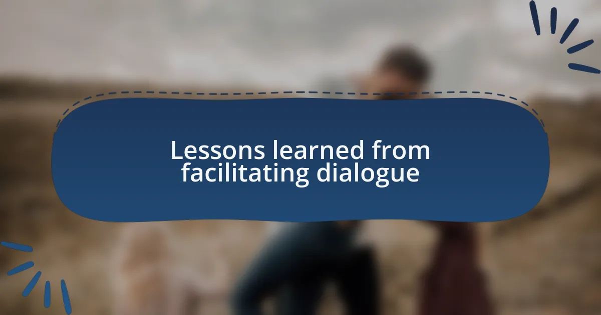 Lessons learned from facilitating dialogue