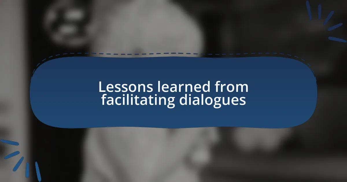Lessons learned from facilitating dialogues