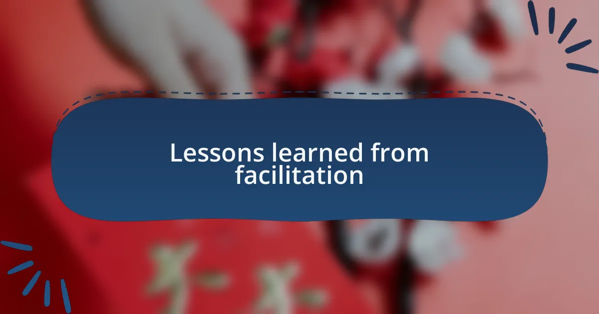 Lessons learned from facilitation