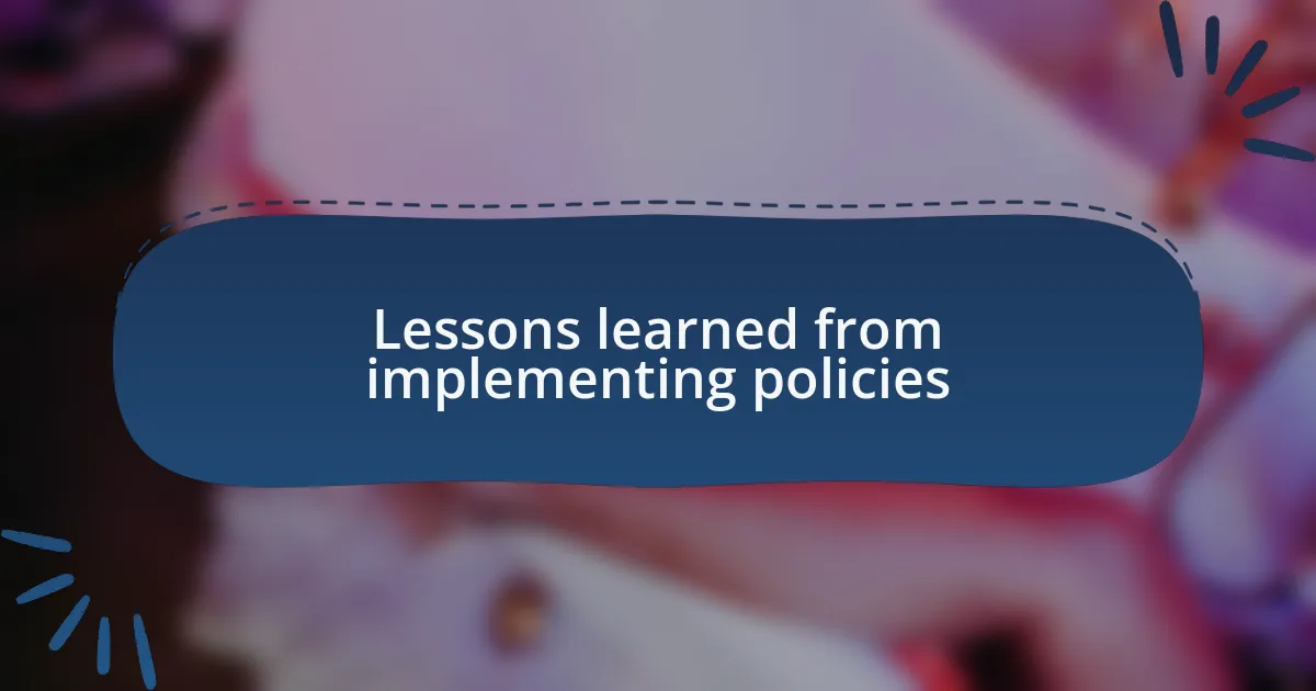 Lessons learned from implementing policies