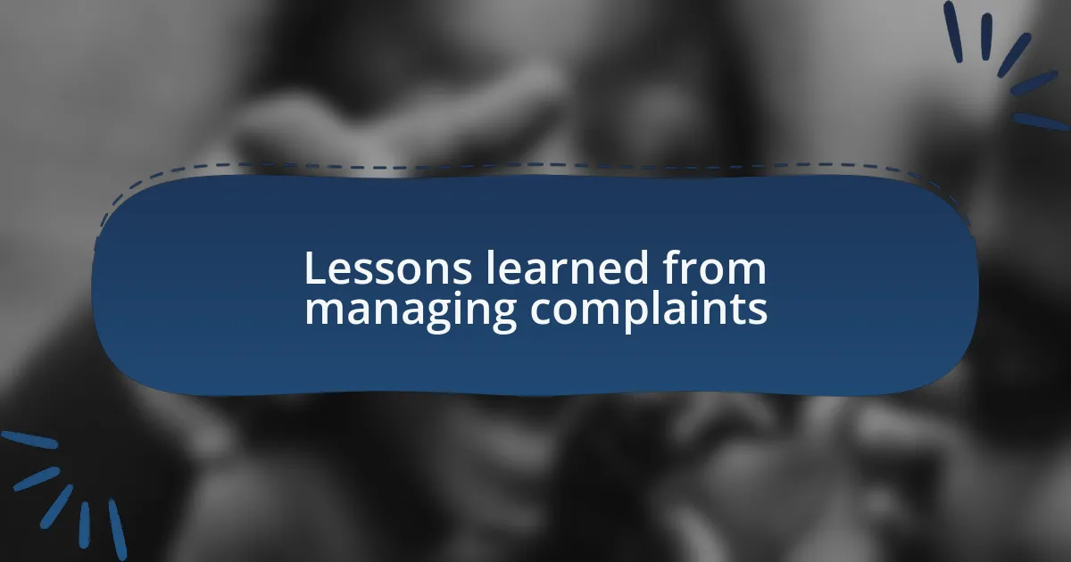 Lessons learned from managing complaints