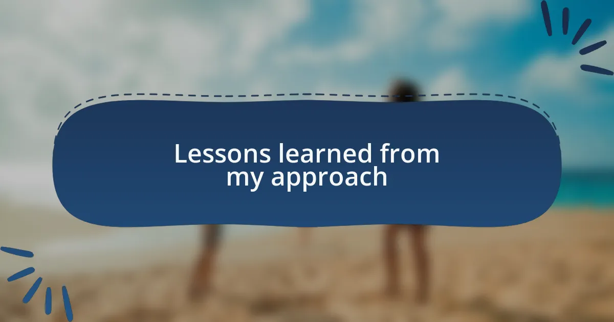 Lessons learned from my approach