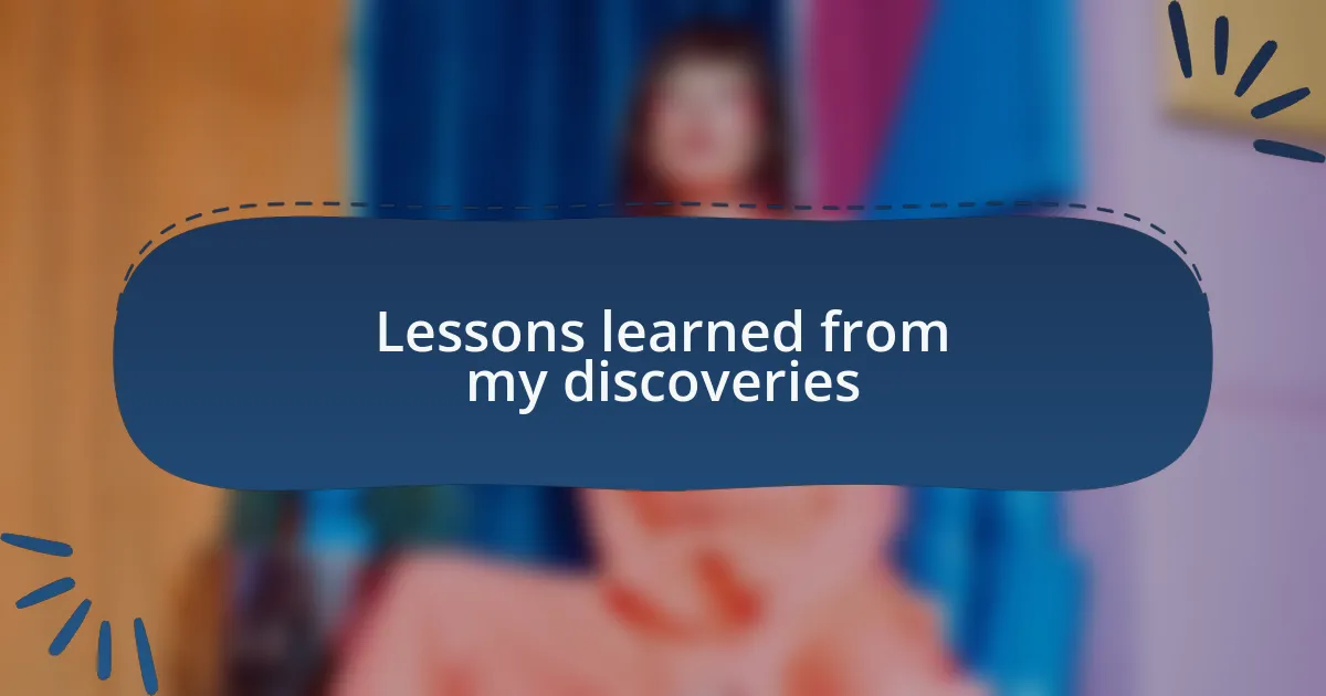 Lessons learned from my discoveries