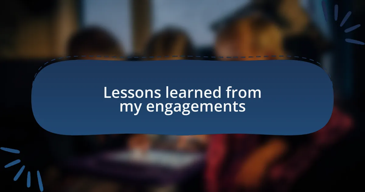 Lessons learned from my engagements