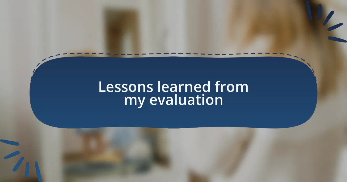 Lessons learned from my evaluation