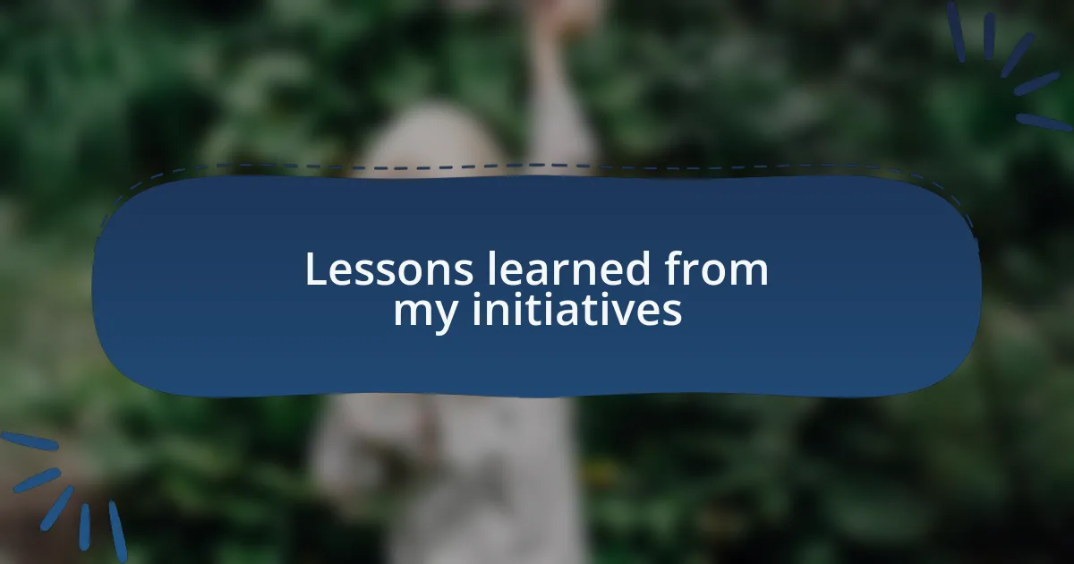 Lessons learned from my initiatives