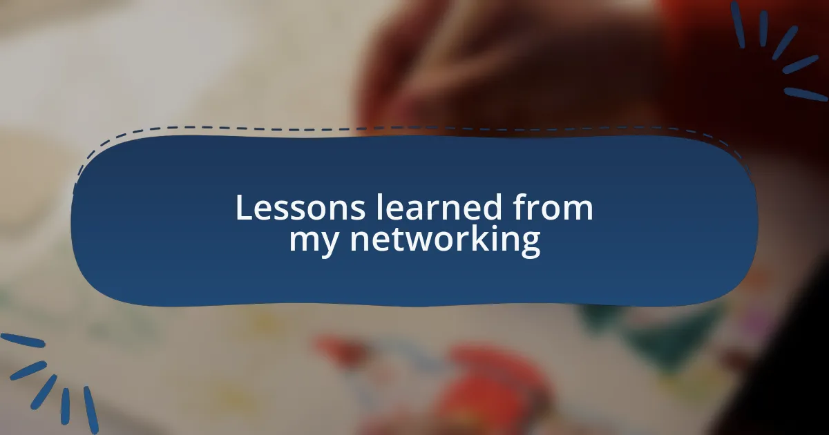 Lessons learned from my networking