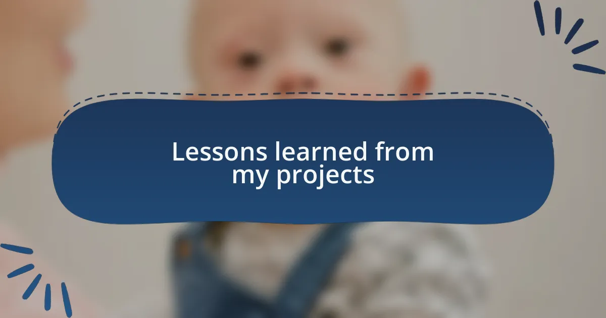 Lessons learned from my projects
