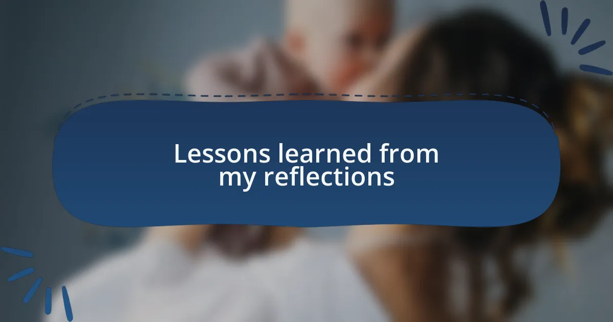 Lessons learned from my reflections