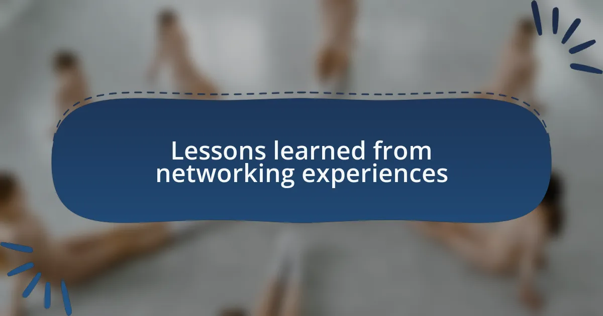 Lessons learned from networking experiences