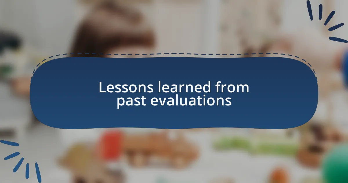 Lessons learned from past evaluations