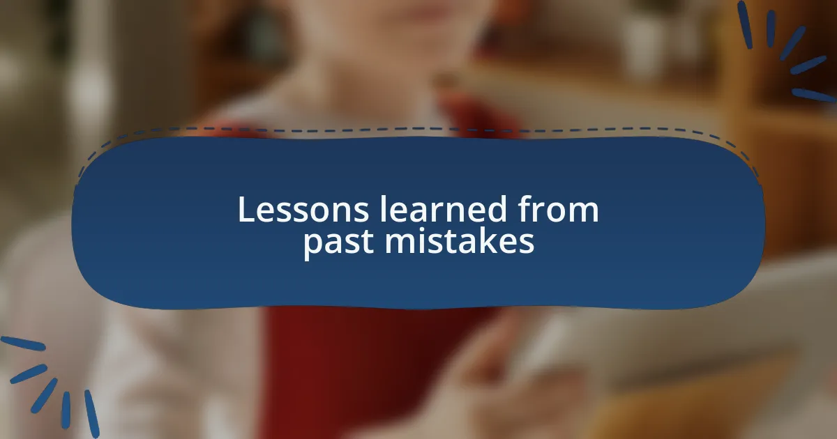 Lessons learned from past mistakes