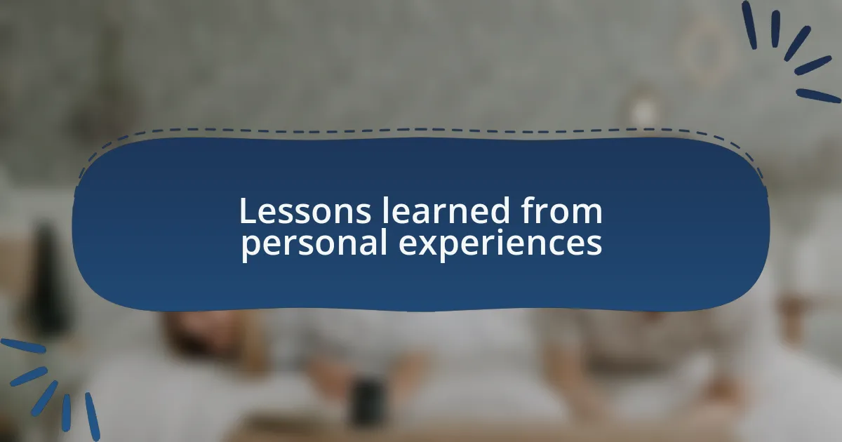 Lessons learned from personal experiences