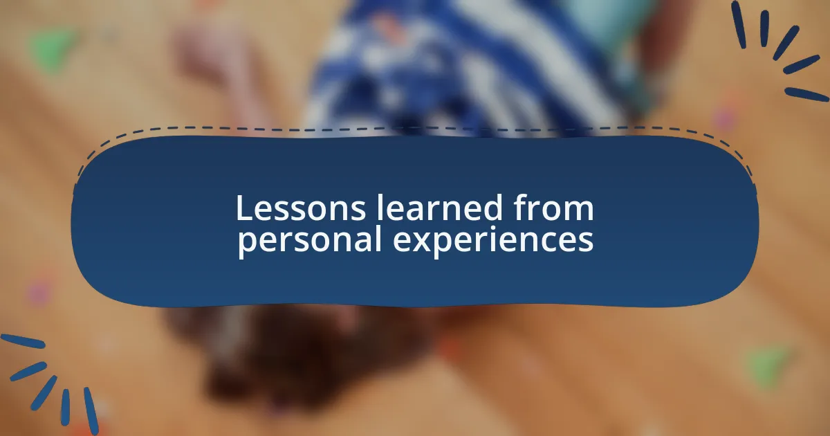 Lessons learned from personal experiences