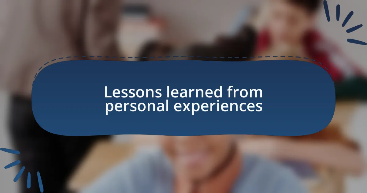 Lessons learned from personal experiences