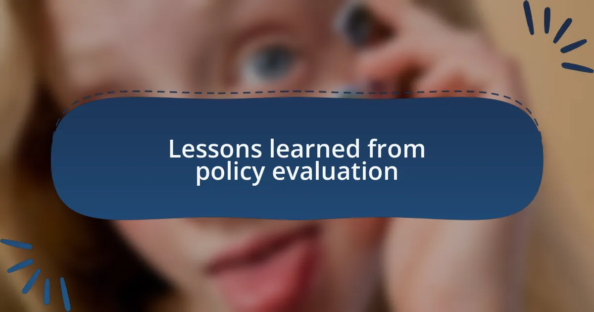 Lessons learned from policy evaluation