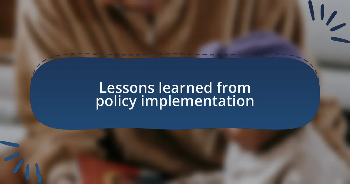 Lessons learned from policy implementation