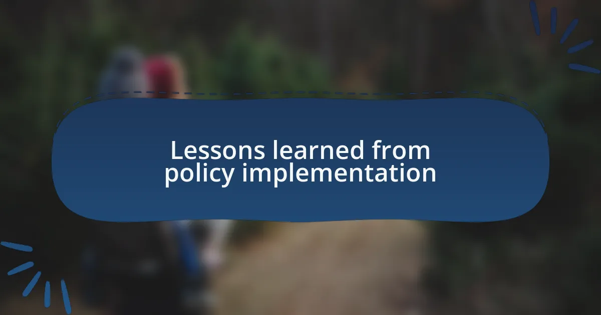 Lessons learned from policy implementation