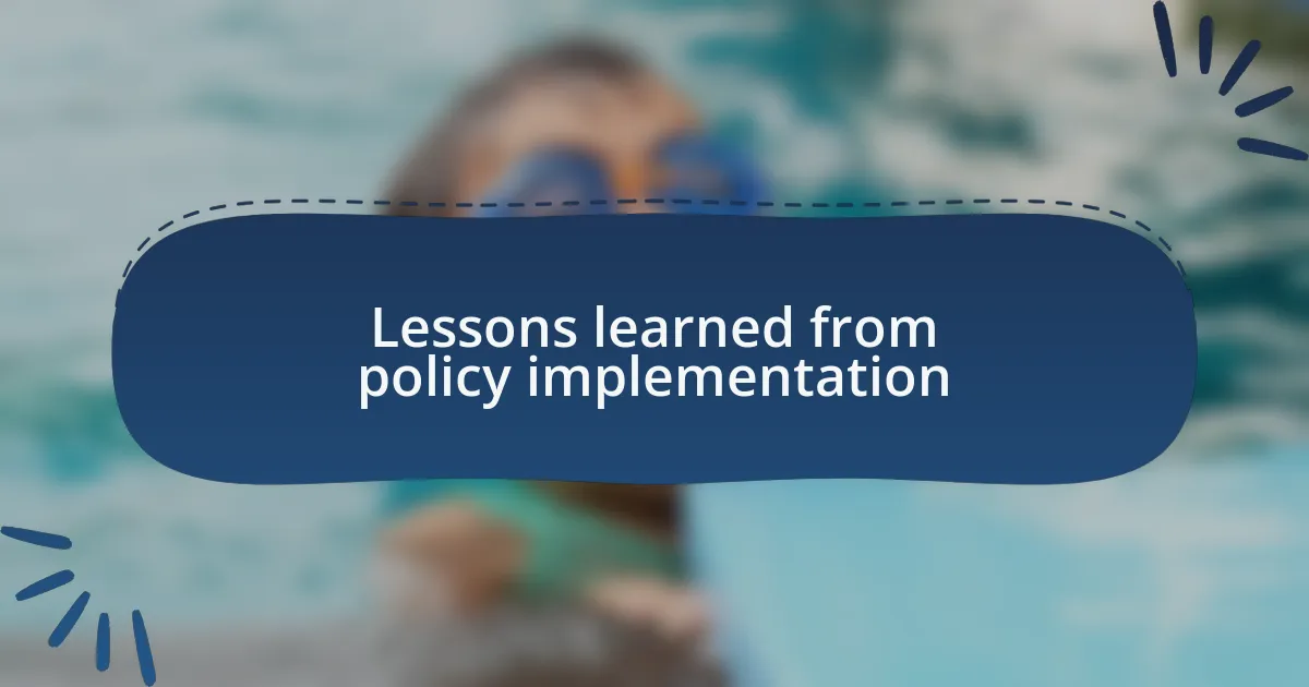 Lessons learned from policy implementation