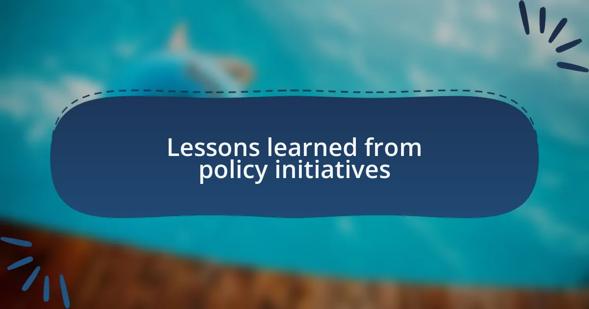 Lessons learned from policy initiatives