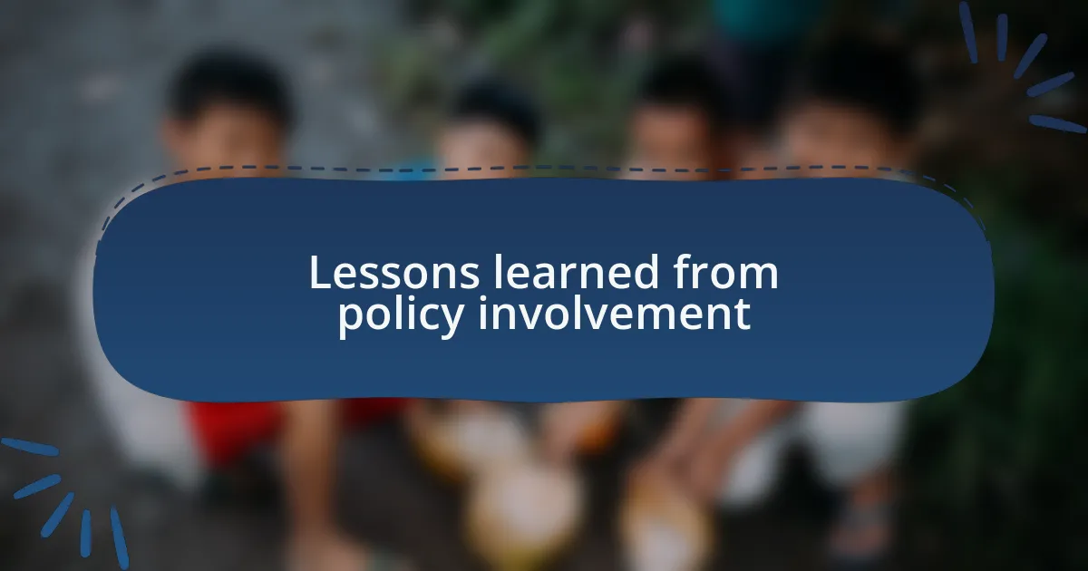 Lessons learned from policy involvement