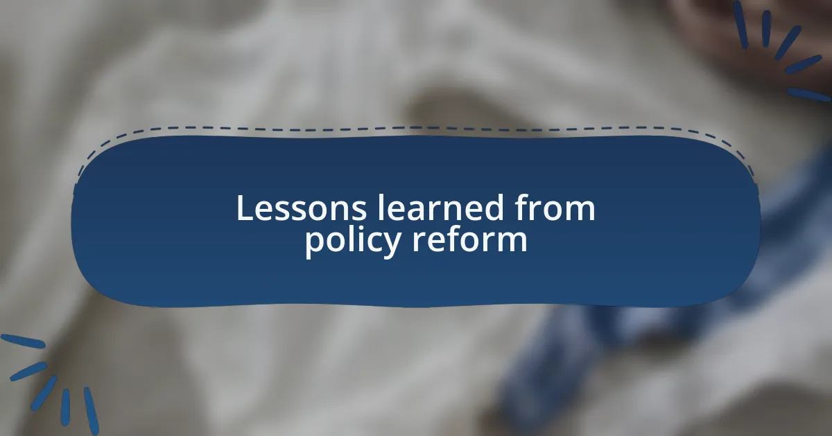 Lessons learned from policy reform