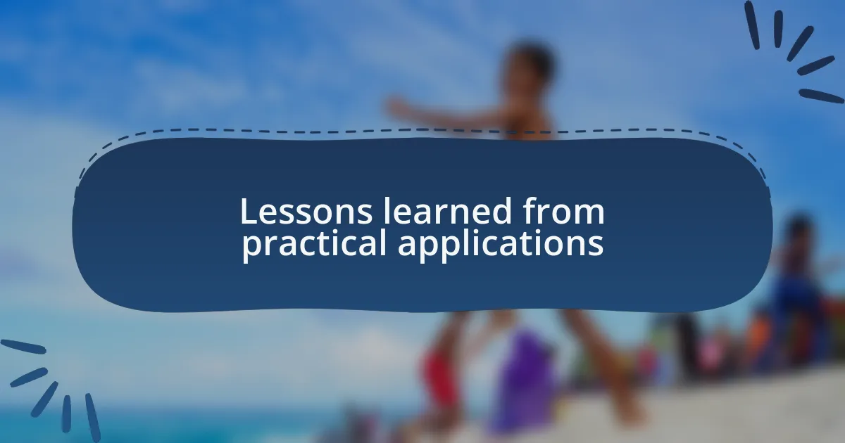 Lessons learned from practical applications