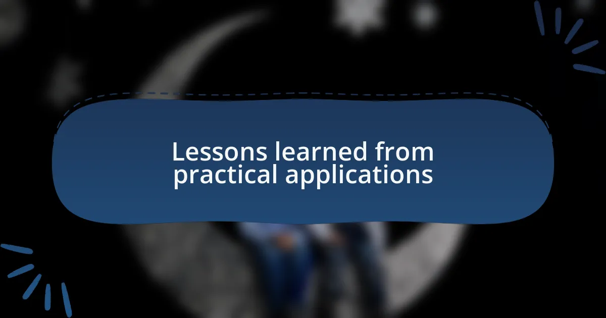 Lessons learned from practical applications