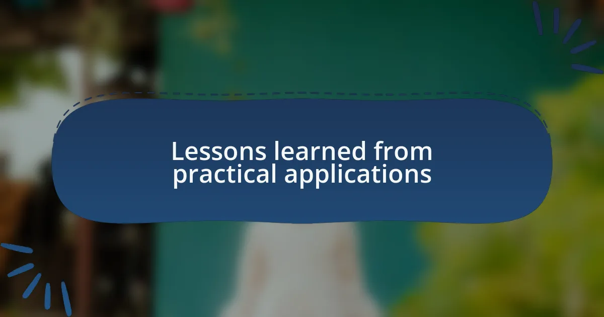 Lessons learned from practical applications