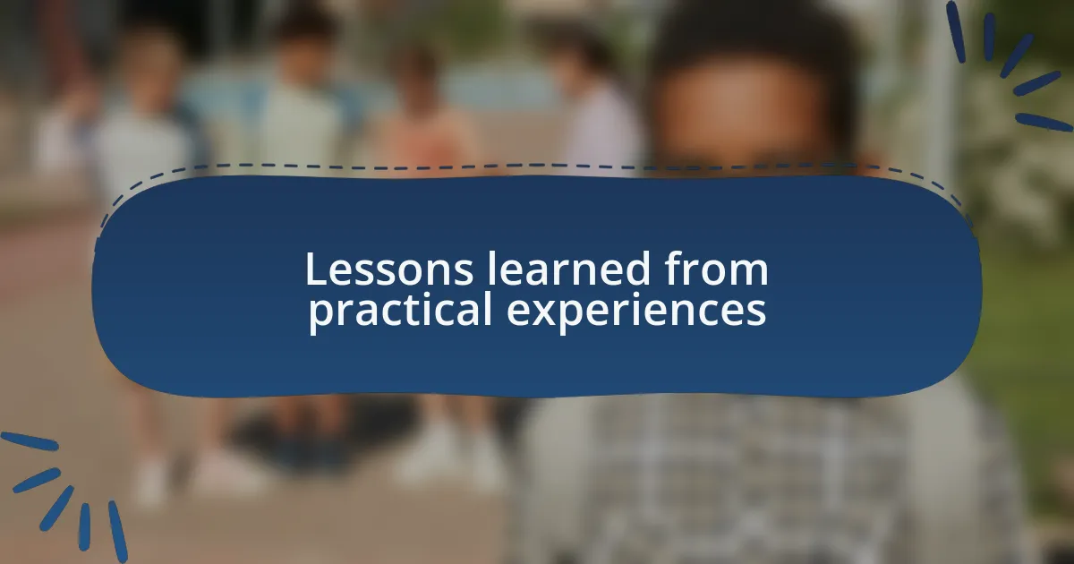 Lessons learned from practical experiences