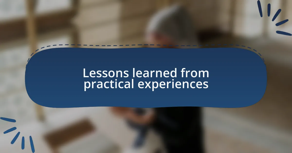 Lessons learned from practical experiences