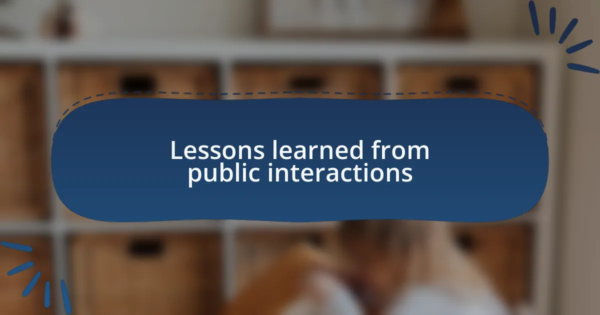 Lessons learned from public interactions