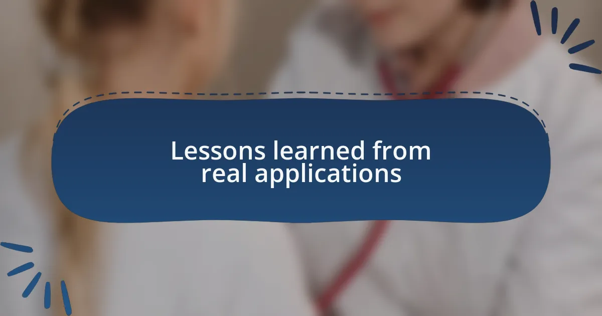 Lessons learned from real applications