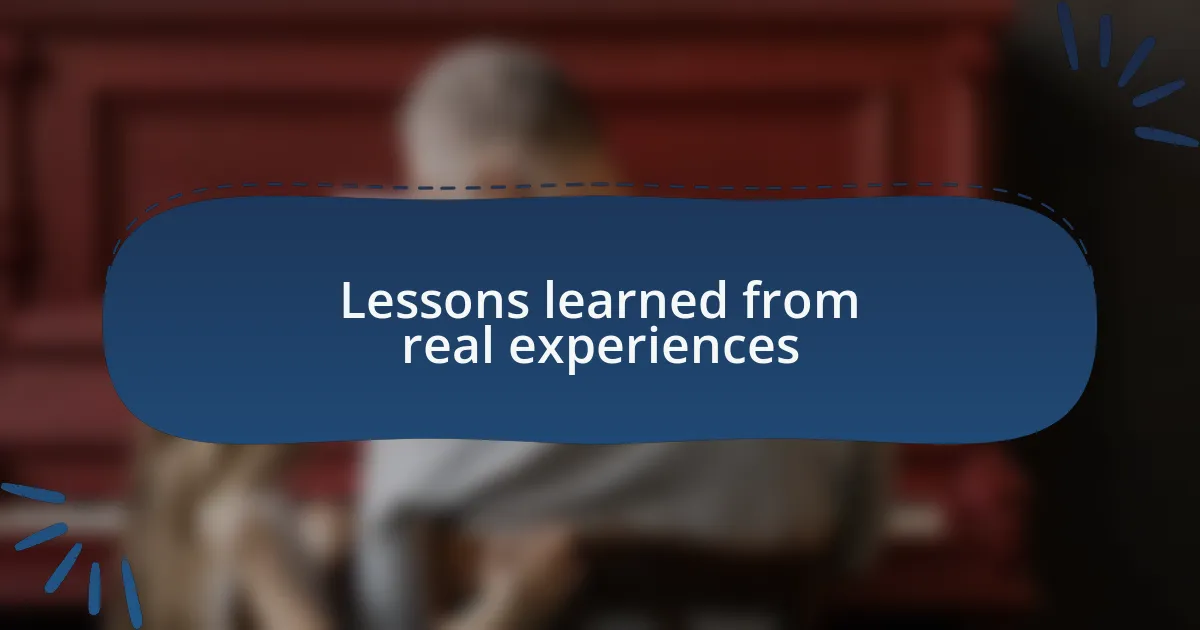 Lessons learned from real experiences