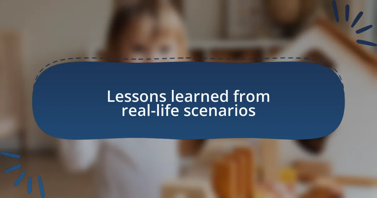 Lessons learned from real-life scenarios
