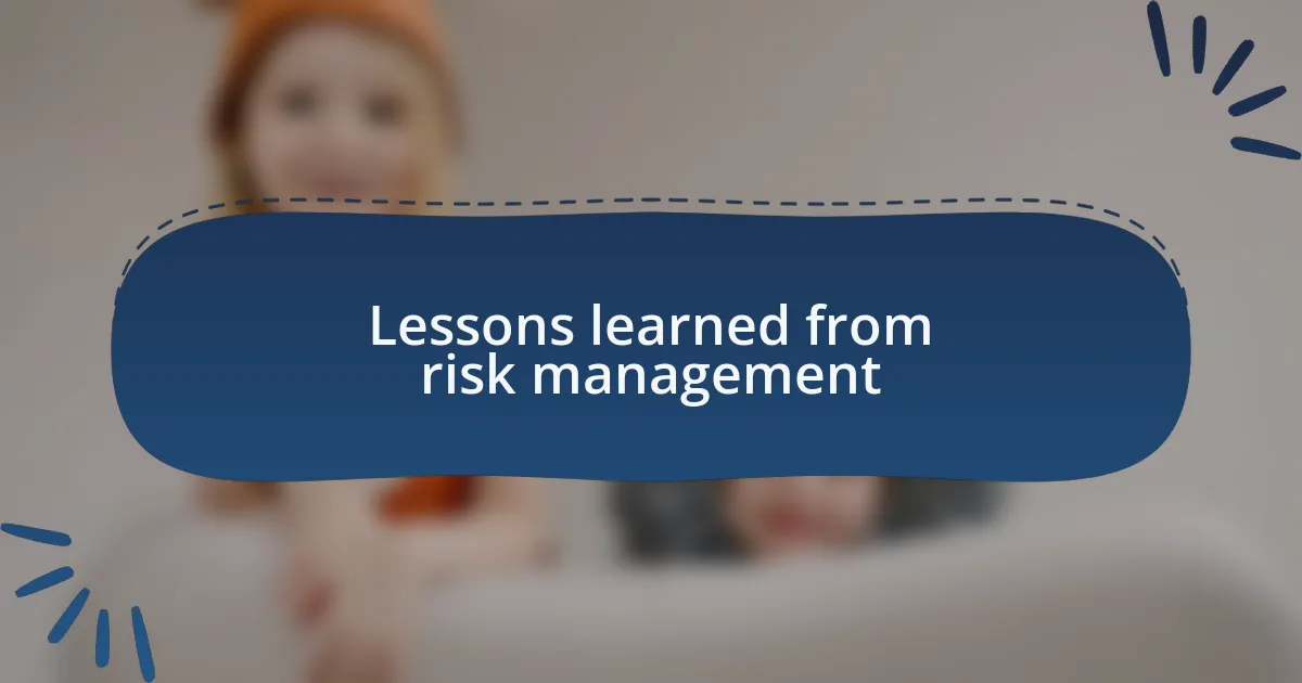 Lessons learned from risk management