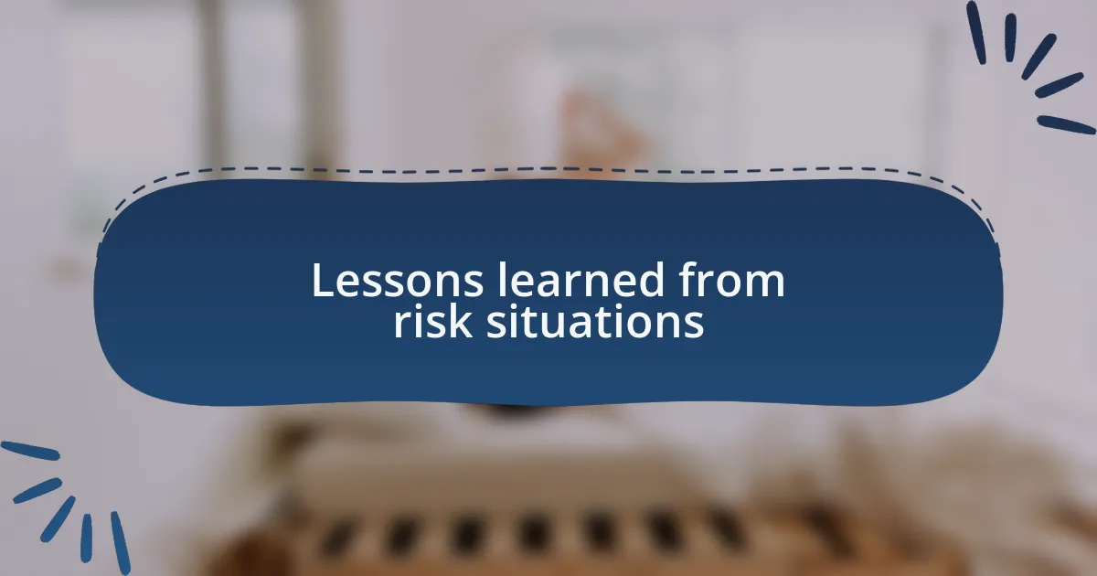 Lessons learned from risk situations