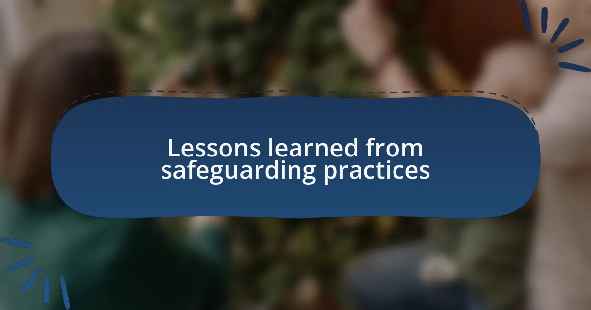 Lessons learned from safeguarding practices