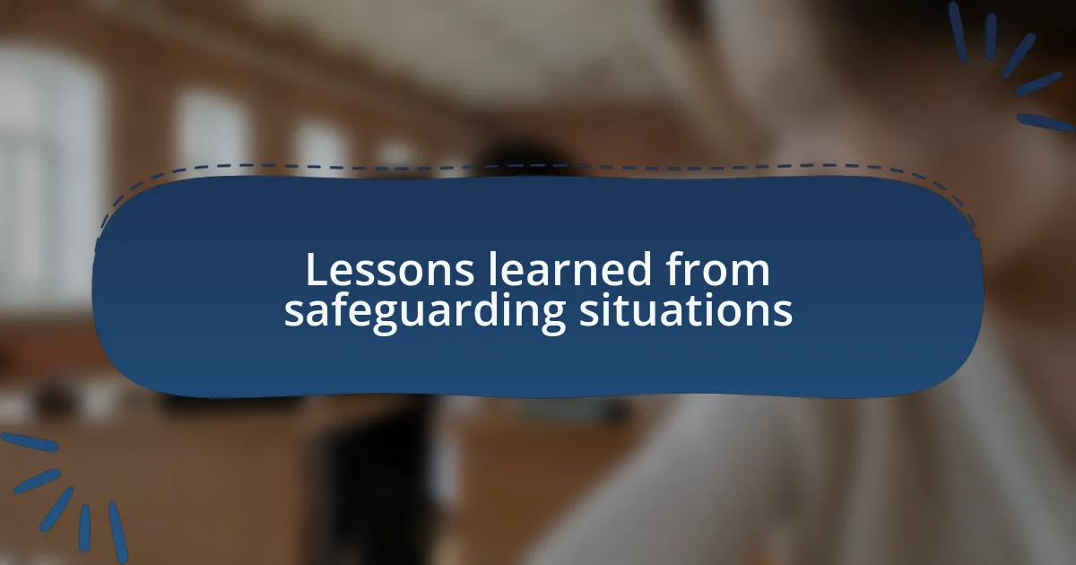 Lessons learned from safeguarding situations