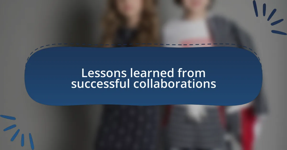 Lessons learned from successful collaborations