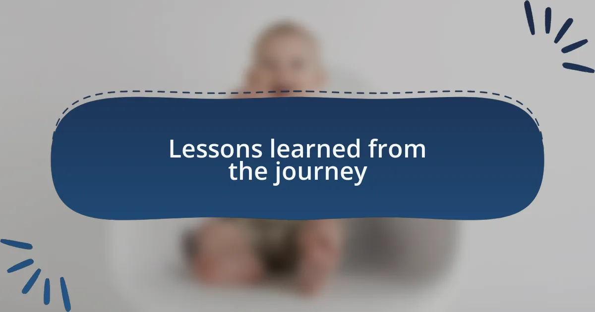 Lessons learned from the journey