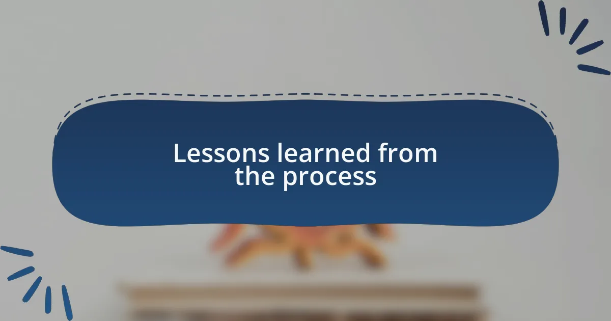 Lessons learned from the process