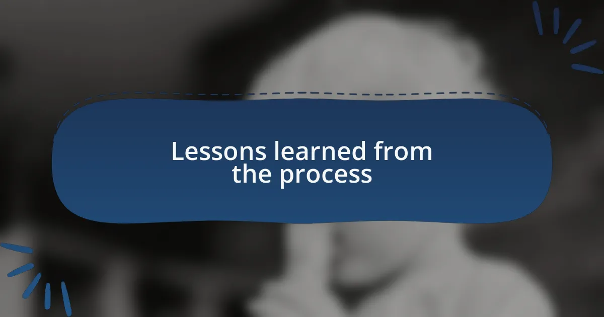 Lessons learned from the process