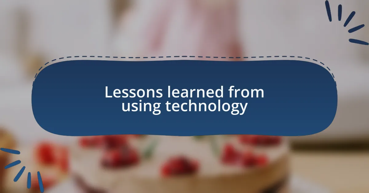 Lessons learned from using technology
