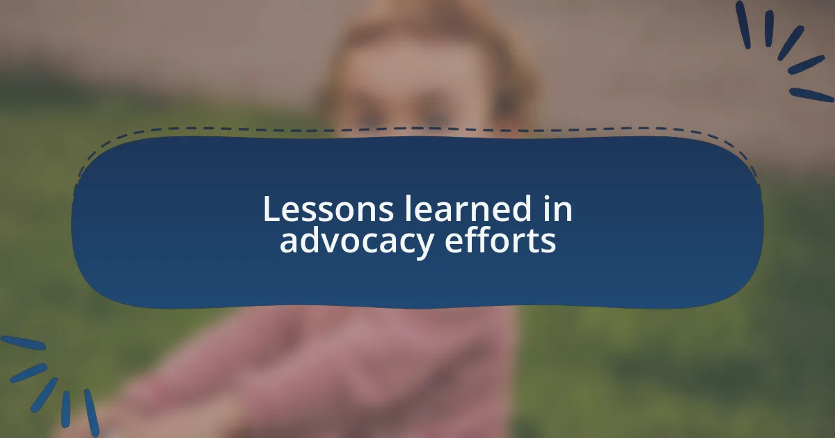 Lessons learned in advocacy efforts