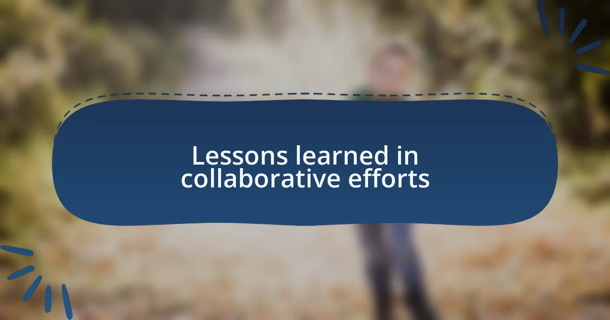 Lessons learned in collaborative efforts