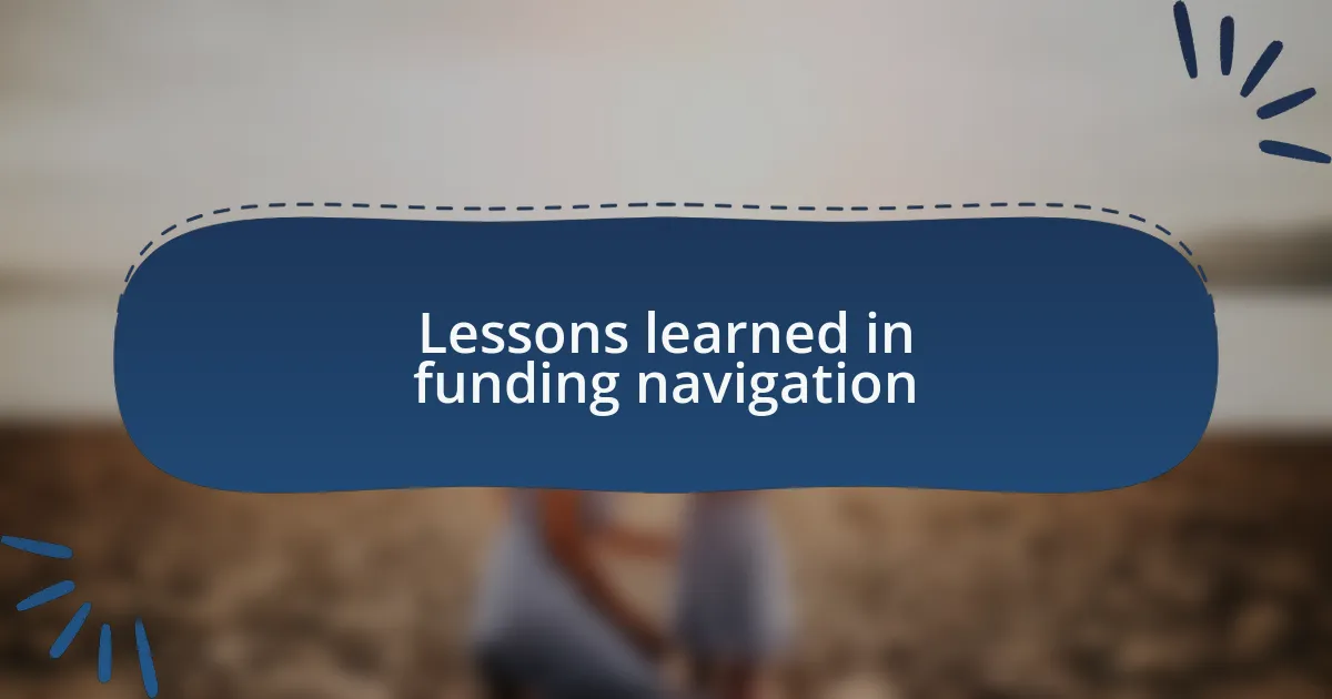 Lessons learned in funding navigation