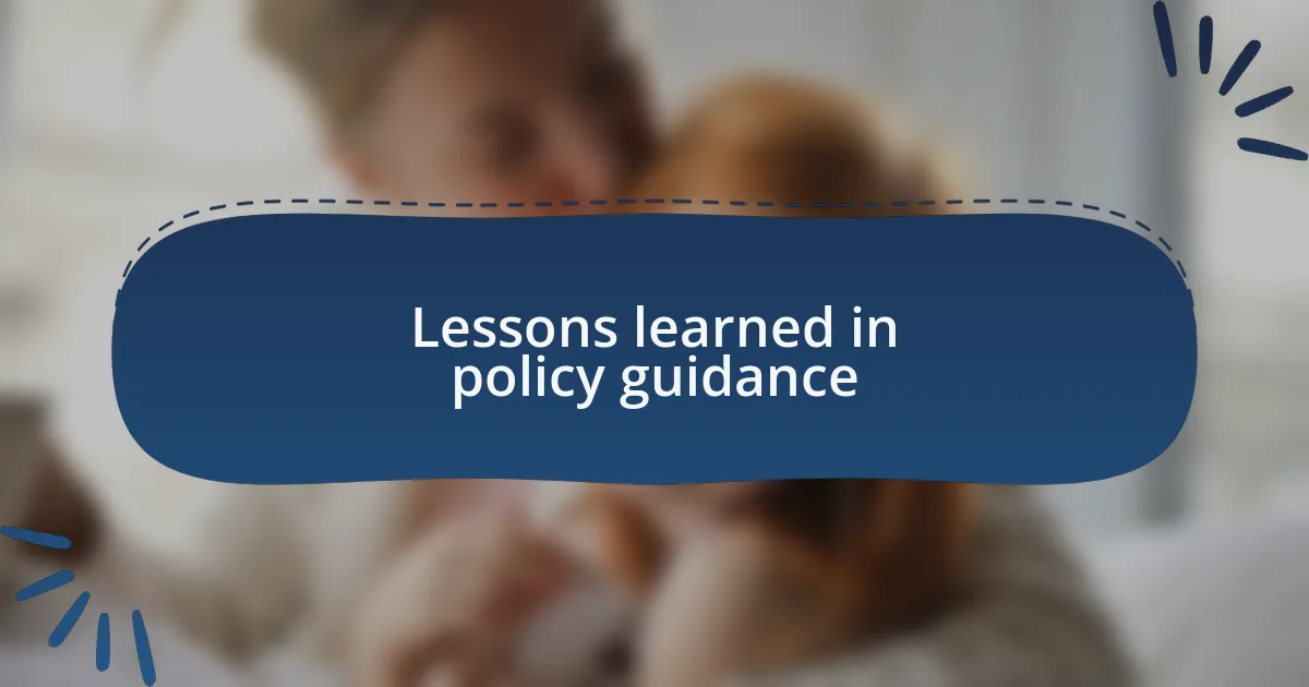 Lessons learned in policy guidance