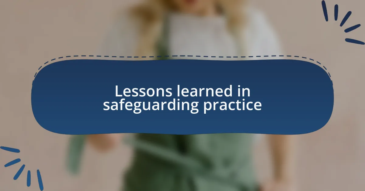 Lessons learned in safeguarding practice